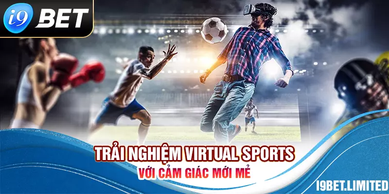 Trải nghiệm Virtual Sports với cảm giác mới mẻ